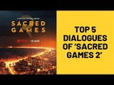 Top 5 Dialogues Of ‘Sacred Games 2’ | SpotboyE