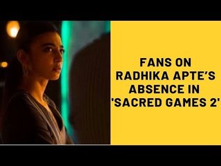 Sacred Games 2: Fans Disappointed Over Radhika Apte's Absence From The New Season | SpotboyE