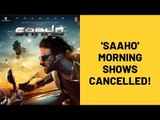'Saaho' Faces Release Issues, Morning Shows Cancelled | SpotboyE