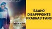 Saaho Disapppoints Prabhas' Fans And Leaves Social Media Buzzing With Hilarious Memes | SpotboyE