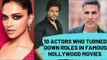 10 Bollywood Actors Who Turned Down Roles In Famous Hollywood Movies | SpotboyE
