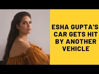 Esha Gupta's Car Gets Hit By Another Vehicle; Actress Tweets To Mumbai Police