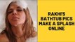 Rakhi Sawant’s bathtub pictures clicked by NRI husband Ritesh go VIRAL | SpotboyE