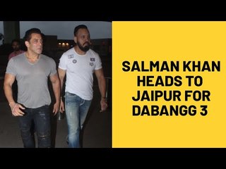 Salman Khan heads to Jaipur to kick start the next schedule of Dabangg 3 | SpotboyE