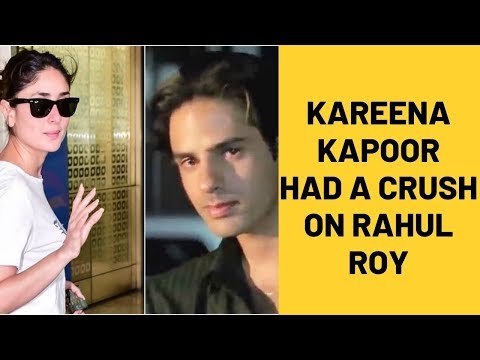 Kareena Kapoor Khan Reveals That She Has Had A Secret Crush On Rahul Roy | SpotboyE