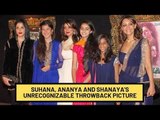 Besties Suhana, Ananya And Shanaya Look Unrecognizable In Recent Throwback Picture | SpotboyE