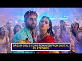 Dream Girl's song 'Dhagala Lagli Kala' starring Ayushmann & Nushrat removed from digital platforms