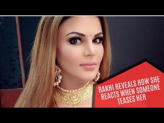 Rakhi Sawant Reveals How She Reacts When Someone Teases Her | TV | SpotboyE
