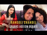 Kangana Ranaut's Sister Rangoli Sparks Ageism Debate | SpotboyE