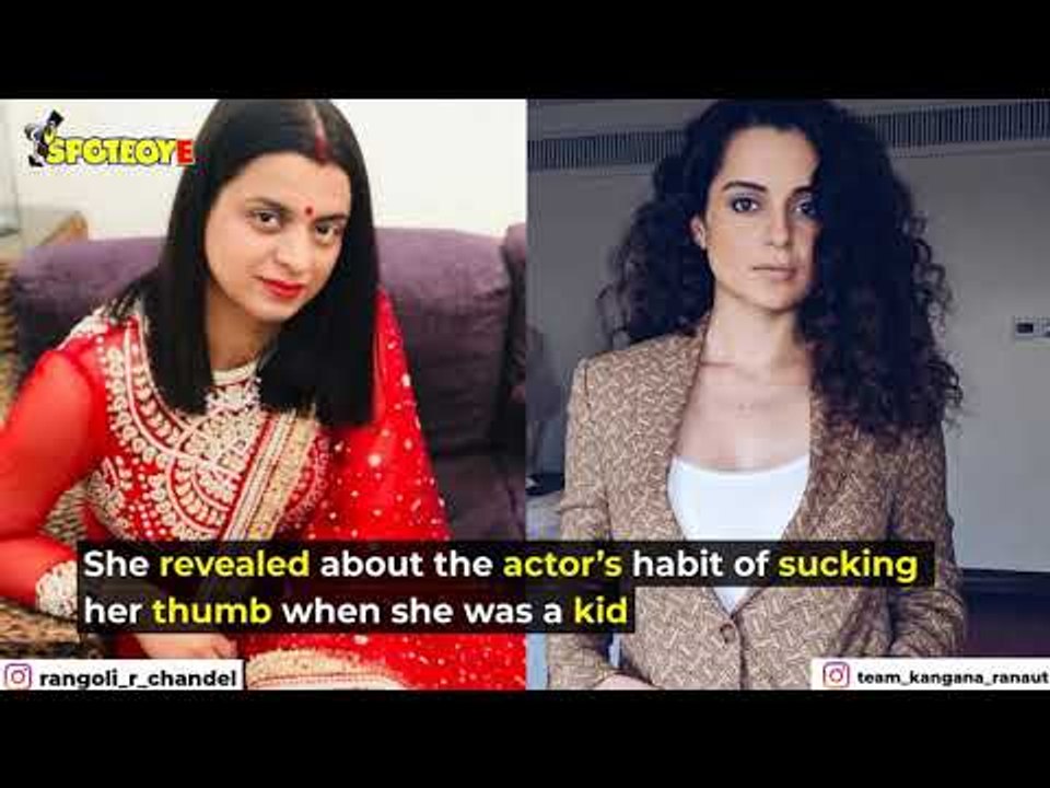 Kangana Ranaut Used To Suck On Her Thumb As A Kid, Reveals Sister Rangoli Chandel | SpotboyE