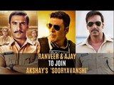 Ranveer Singh And Ajay Devgn To Join Akshay Kumar's 'Sooryavanshi' | SpotboyE