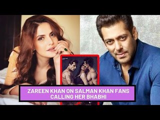 Zareen Khan On Salman Khan Fans Calling Her Bhabhi | SpotboyE