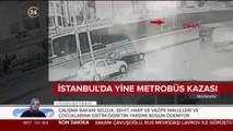 İstanbul'da yine metrobüs kazası