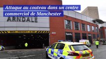 Manchester: plusieurs personnes poignardées dans un centre commercial