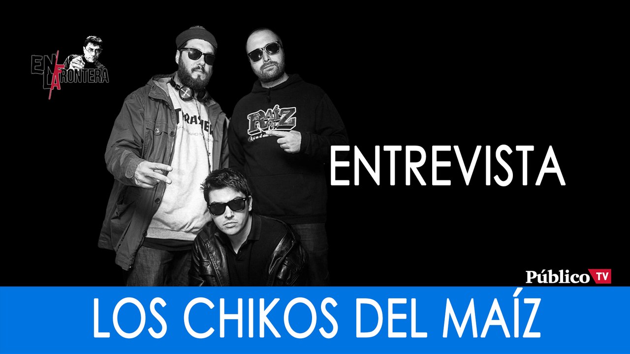 Entrevista a Los Chikos del Maíz - En la Frontera, 8 de octubre de 2019