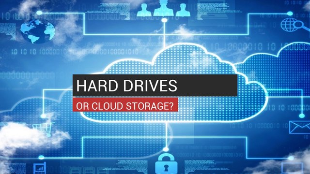 Hard Drives Or Cloud Storage?