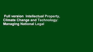 Full version  Intellectual Property, Climate Change and Technology: Managing National Legal
