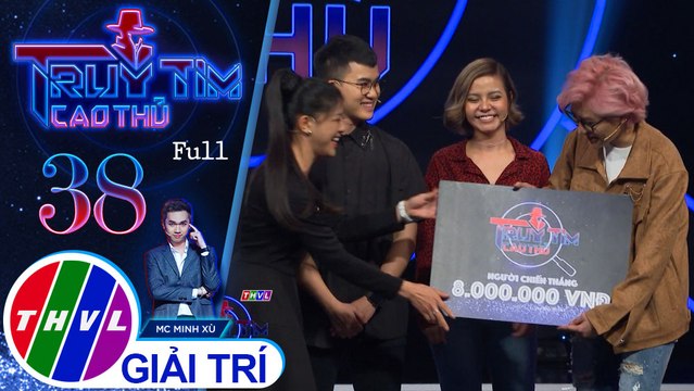 THVL | Truy tìm cao thủ - Tập 38: Nghệ sĩ Hồng Trang, Tia Hải Châu, Vicky Nhung, Lê Thiện Hiếu