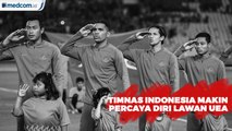 Jelang Uni Emirat Arab Vs Indonesia, Timnas Indonesia Makin Percaya Diri