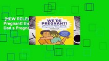 [NEW RELEASES]  We re Pregnant! the First Time Dad s Pregnancy Handbook