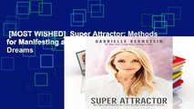 [MOST WISHED]  Super Attractor: Methods for Manifesting a Life beyond Your Wildest Dreams