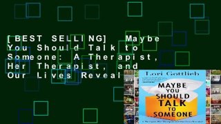 [BEST SELLING]  Maybe You Should Talk to Someone: A Therapist, Her Therapist, and Our Lives Revealed