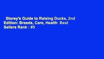 Storey's Guide to Raising Ducks, 2nd Edition: Breeds, Care, Health  Best Sellers Rank : #5