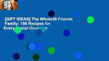 [GIFT IDEAS] The Whole30 Friends  Family: 150 Recipes for Every Social Occasion