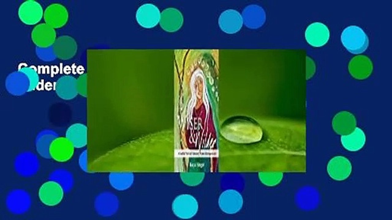 Complete acces  Wiser and Wilder by Kaya Singer