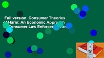 Full version  Consumer Theories of Harm: An Economic Approach to Consumer Law Enforcement and