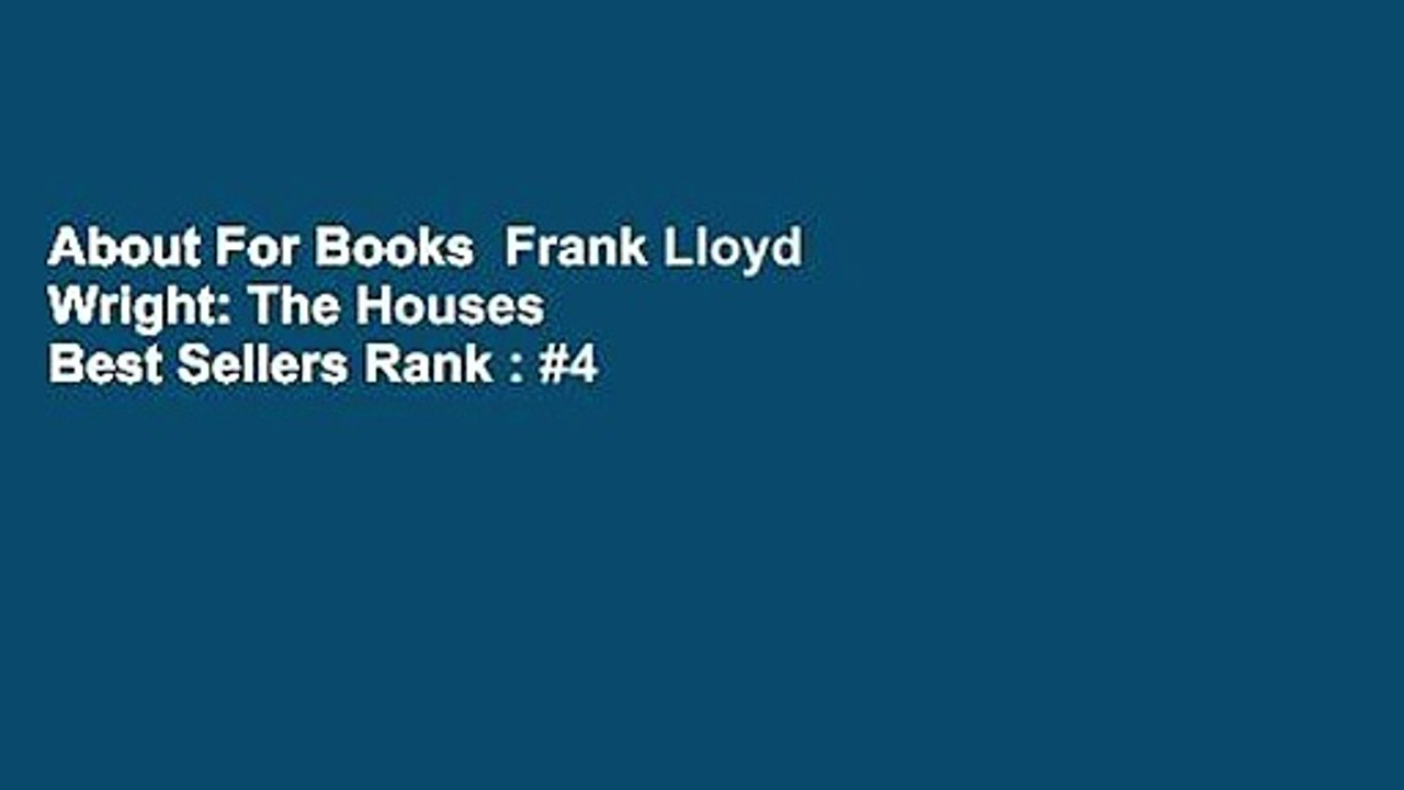 About For Books  Frank Lloyd Wright: The Houses  Best Sellers Rank : #4