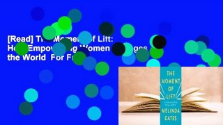 [Read] The Moment of Lift: How Empowering Women Changes the World  For Free