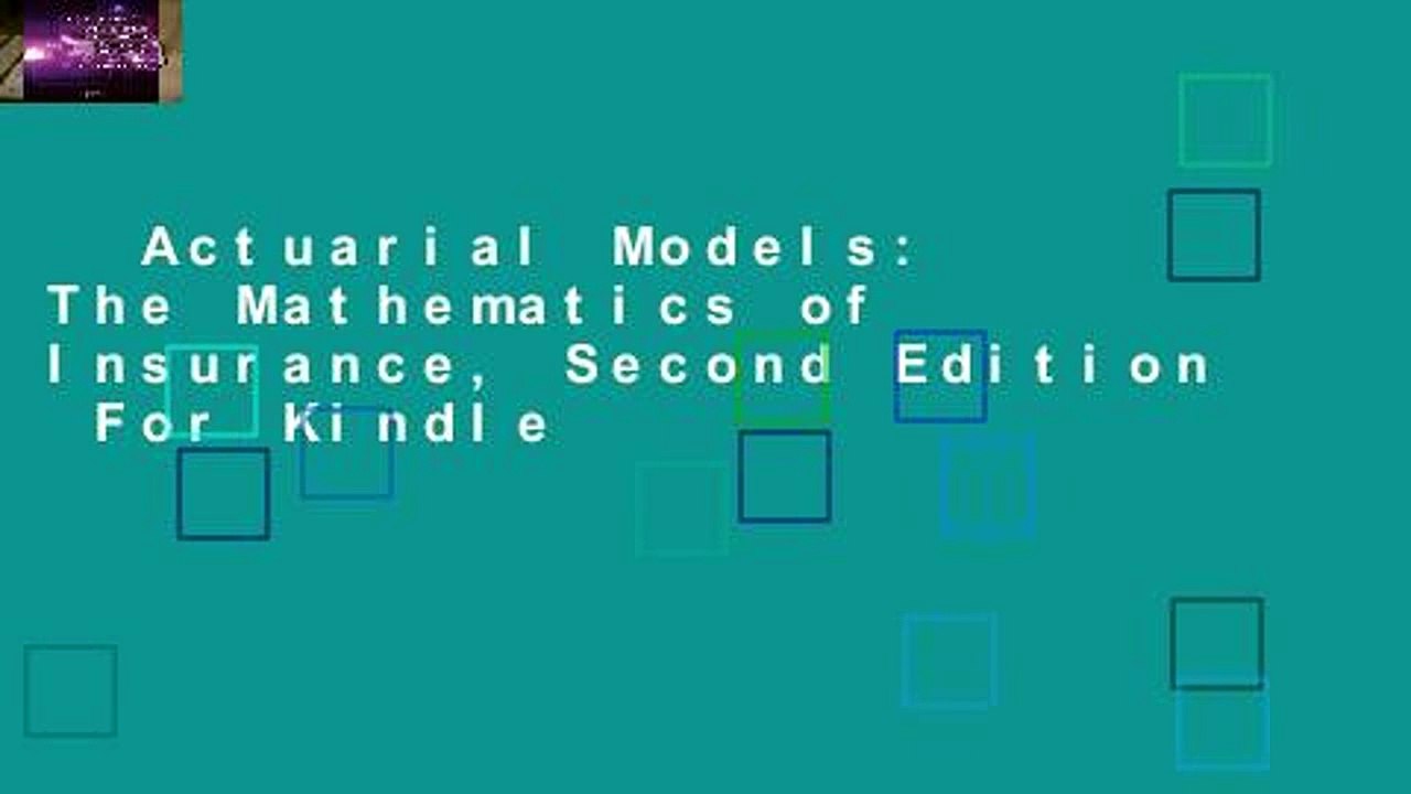 Actuarial Models: The Mathematics of Insurance, Second Edition  For Kindle