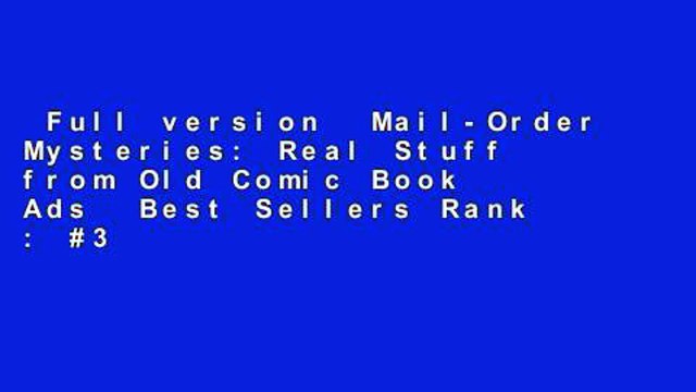Full version Mail-Order Mysteries: Real Stuff from Old Comic Book Ads Best Sellers Rank : #3