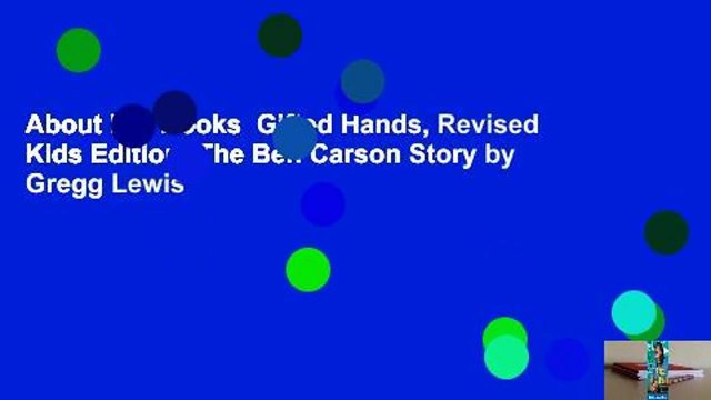 About For Books Gifted Hands, Revised Kids Edition: The Ben Carson Story by Gregg Lewis