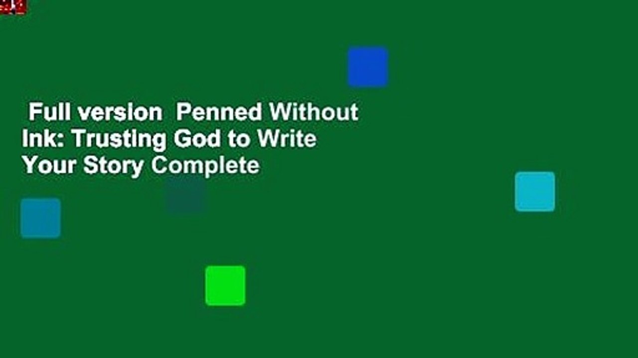 Full version  Penned Without Ink: Trusting God to Write Your Story Complete