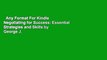 Any Format For Kindle  Negotiating for Success: Essential Strategies and Skills by George J.