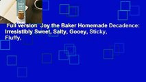 Full version  Joy the Baker Homemade Decadence: Irresistibly Sweet, Salty, Gooey, Sticky, Fluffy,