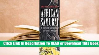 Online African Samurai: The True Story of a Legendary Black Warrior in Feudal Japan  For Full