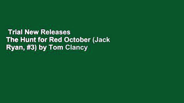 Trial New Releases The Hunt for Red October (Jack Ryan, #3) by Tom Clancy