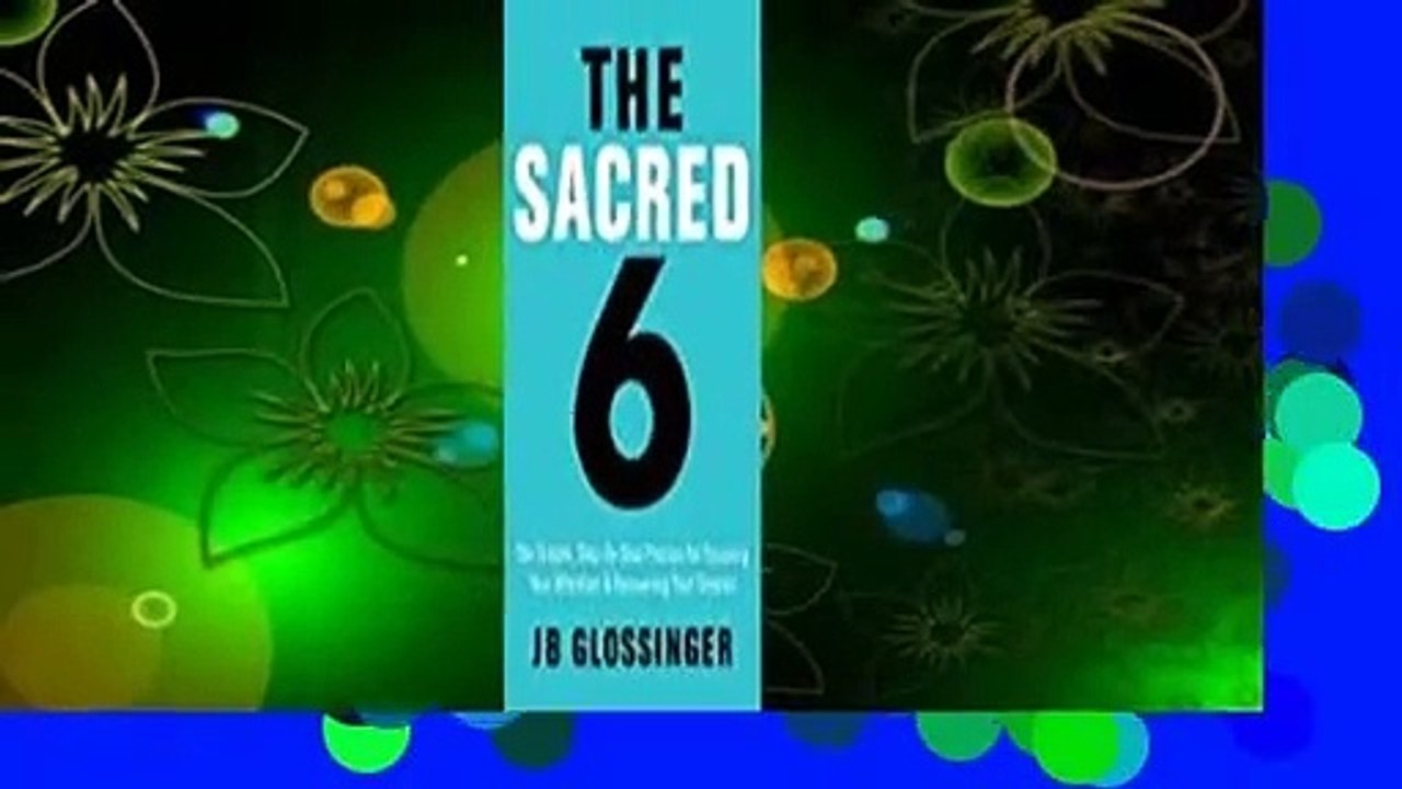 About For Books  The Sacred Six: The Simple Step-by-Step Process for Focusing Your Attention and