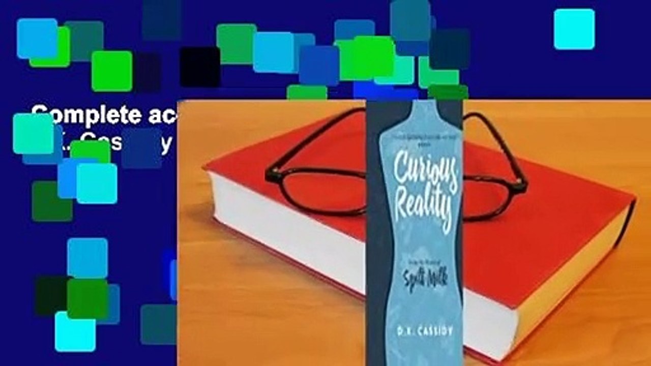 Complete acces  Curious Reality by D.K. Cassidy
