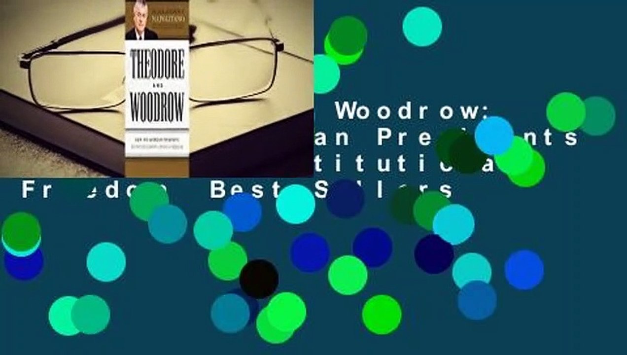 Theodore and Woodrow: How Two American Presidents Destroyed Constitutional Freedom  Best Sellers