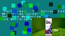Full E-book  The Extroverted Writer: An Author's Guide to Marketing and Building a Platform