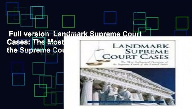 Full version Landmark Supreme Court Cases: The Most Influential Decisions of the Supreme Court
