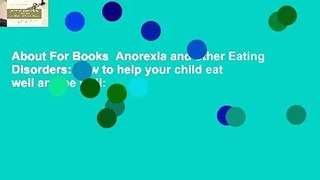 About For Books  Anorexia and other Eating Disorders: how to help your child eat well and be well: