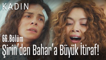 Şirin'den Bahar'a büyük itiraf!- Kadın 66. Bölüm