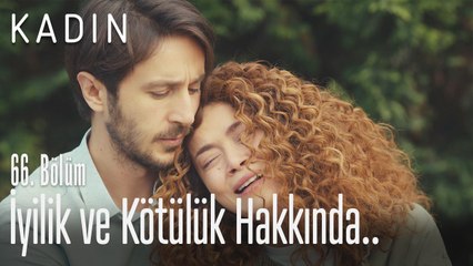 İyilik ve kötülük hakkında - Kadın 66. Bölüm