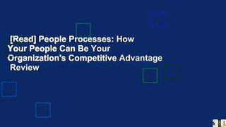[Read] People Processes: How Your People Can Be Your Organization's Competitive Advantage  Review