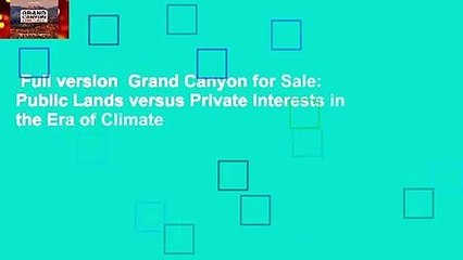 Full version  Grand Canyon for Sale: Public Lands versus Private Interests in the Era of Climate